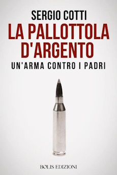 Sergio Cotti  : La pallottola d'argento. Un'arma contro i padri